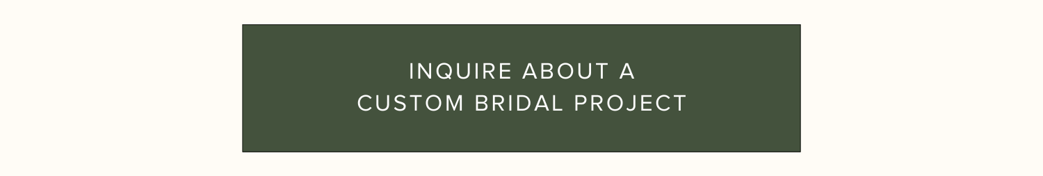 Inquire About A Custom Bridal Project