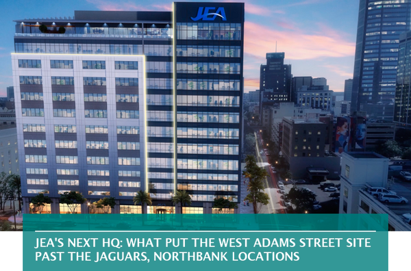 JEA'S NEXT HQ: WHAT PUT THE WEST ADAMS STREET SITE PAST THE JAGUARS, NORTHBANK LOCATIONS