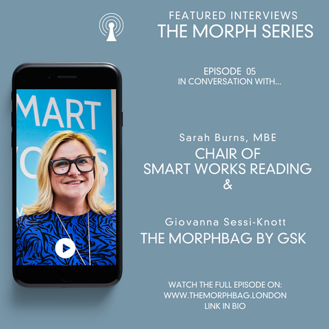 The Morphbag by GSK |  Smart Works | Interview | Sarah Burns MBE