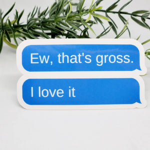 'Ew, Gross' Sticker - Awakening Ltd