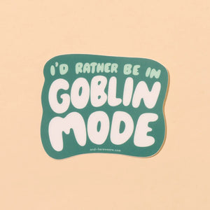 'I'd Rather Be in Goblin Mode' Sticker - Awakening Ltd