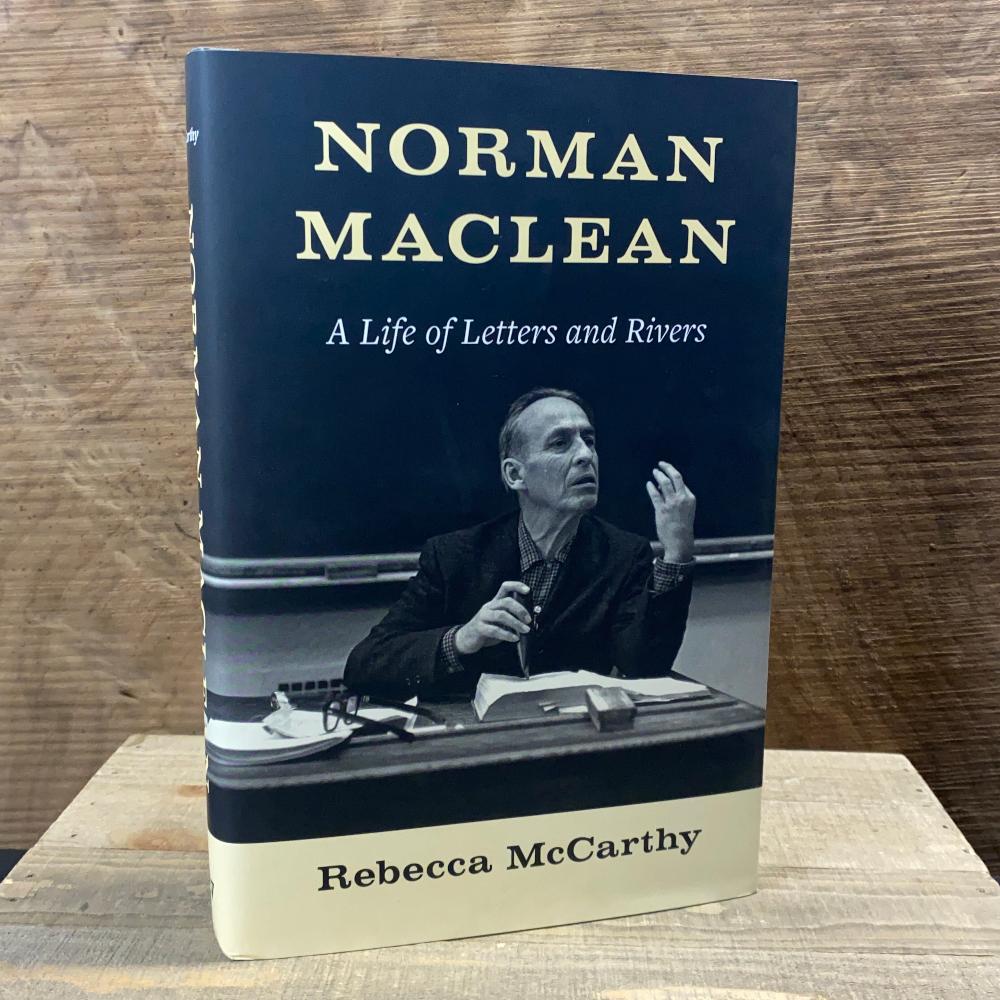 Norman MaClean: A Life of Letters and Rivers