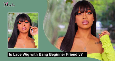 Is Lace Wig with Bang Beginner Friendly?