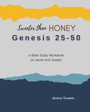 Sweeter Than Honey: Genesis 25-50