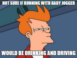 Running with a baby jogger beer mile meme