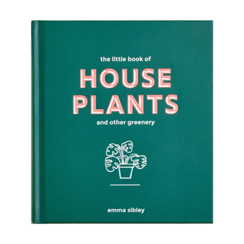 The Little Book of Houseplants by Emma Sibley, Best how to look after indoor plant books, by London Terrarium founder
