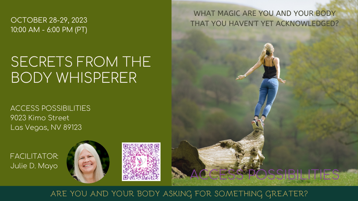 Secrets From The Body Whisperer with Julie D. Mayo | October 28-29, 2023 | Access Possibilities