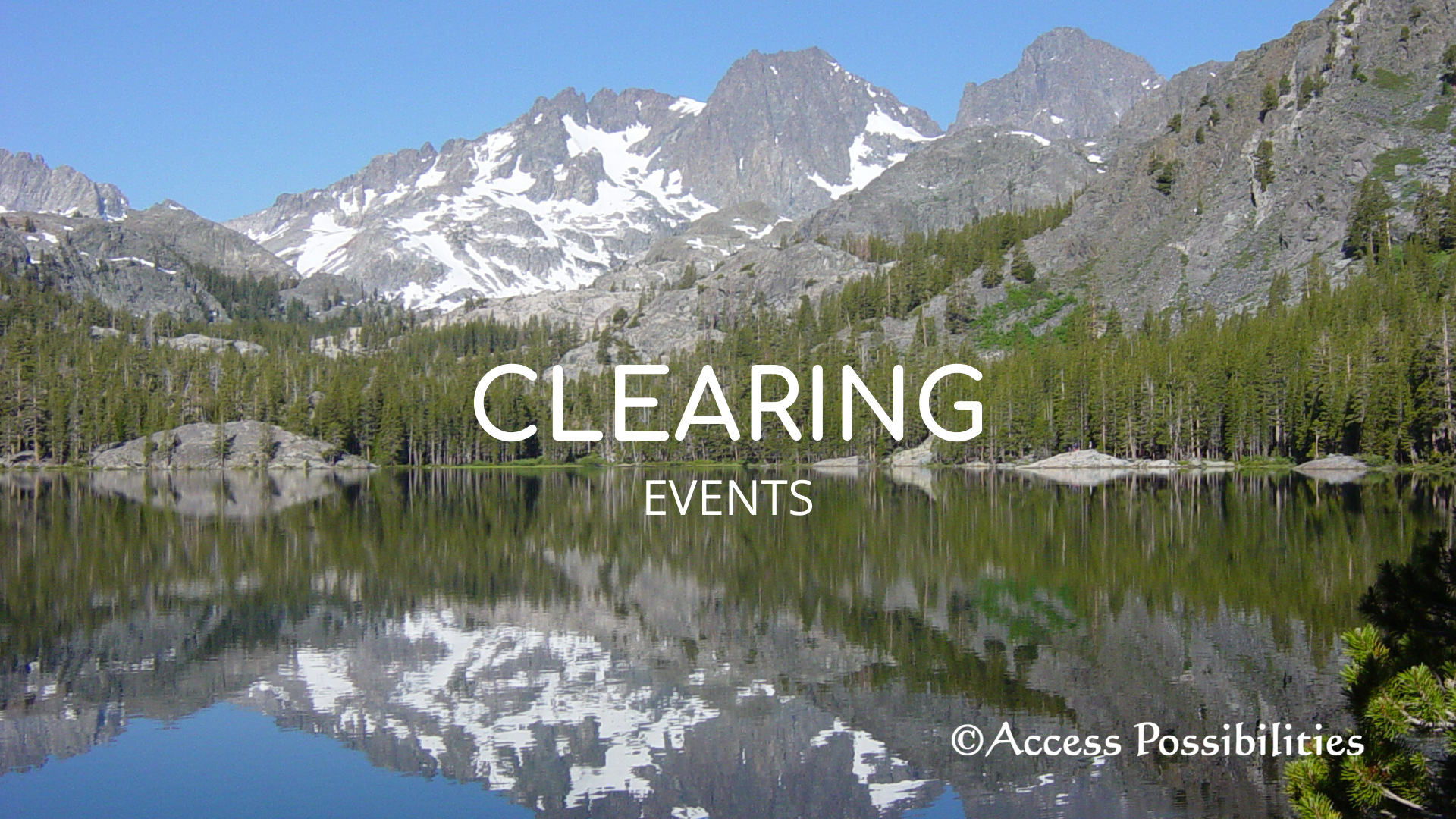 Clearing Events " Looking for a sense of ease, space and possibility? | Access Possibilities