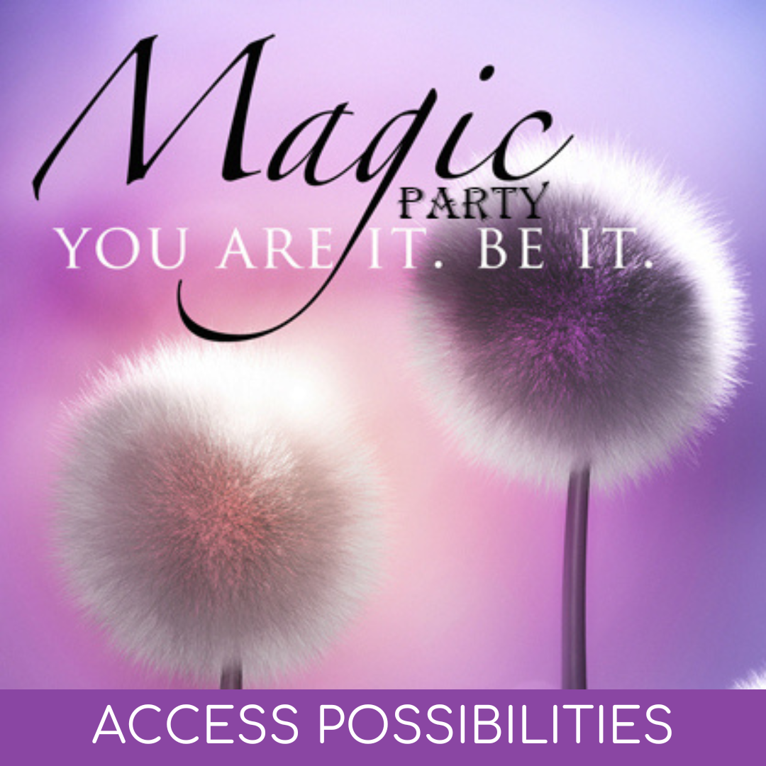 Magic. You Are It. Be It! | Access Possibilities