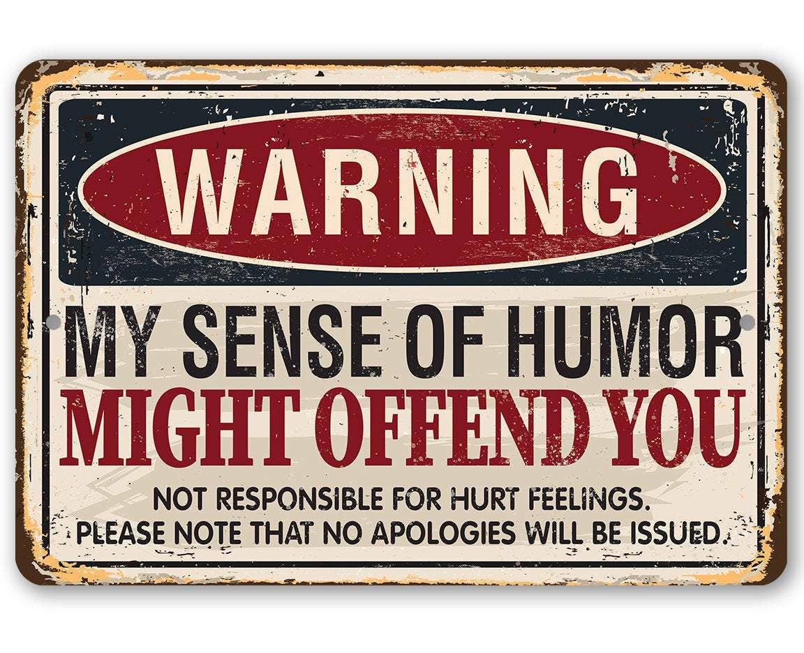 Funny Sign: Warning My Sense of Humor Might Offend You- Metal Sign ...
