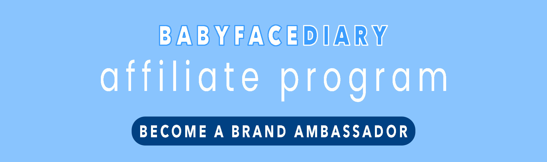 BabyFaceDiary Brand Ambassador Affiliate Program