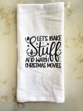 Let's Bake Stuff and Watch Christmas Movies Kitchen Towel
