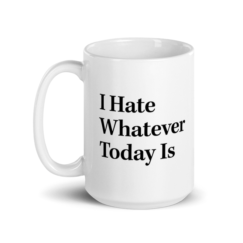 The Onion S I Hate Whatever Today Is Mug From The Onion Store