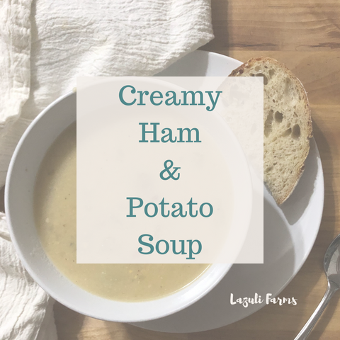 Creamy Ham and Potato Soup Lazuli Farms