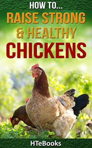 How To Raise Strong & Healthy Chickens