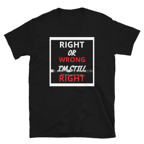 Right or Wrong - Short-Sleeve Unisex T-Shirt