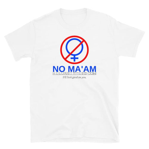 No Ma'am Short-Sleeve Unisex T-Shirt