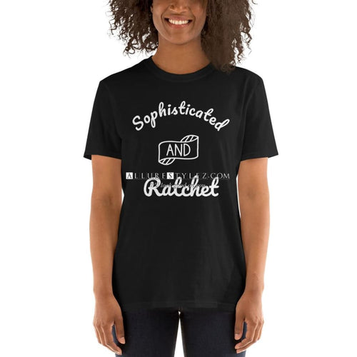 Sophisticated and Ratchet Short-Sleeve Unisex T-Shirt