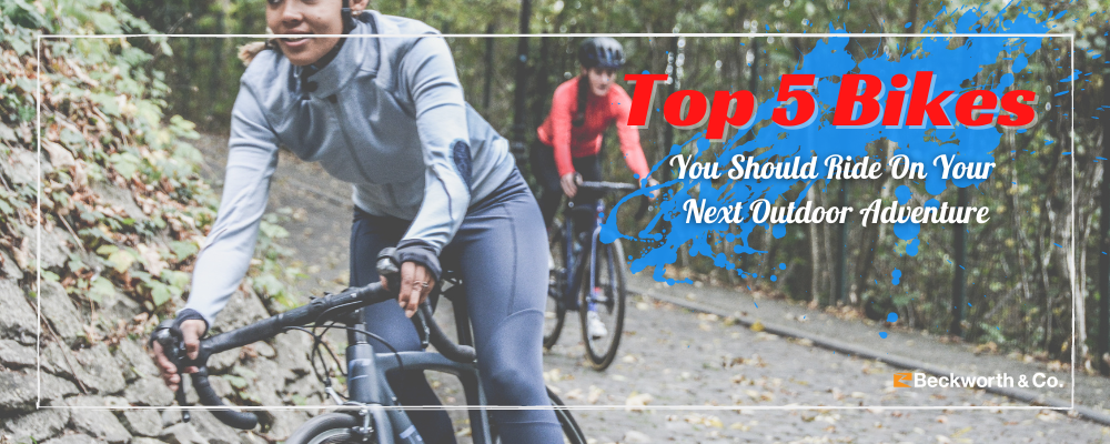 Top 5 Bikes You Should Ride on Your Next Outdoor Adventure