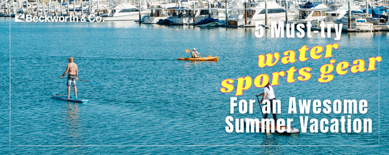 5 Must-Try Water Sport Gear For an Awesome Summer Vacation 