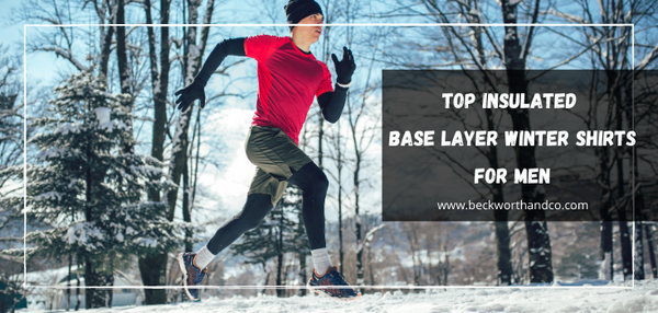 Top Insulated Base Layer Winter Shirts for Men