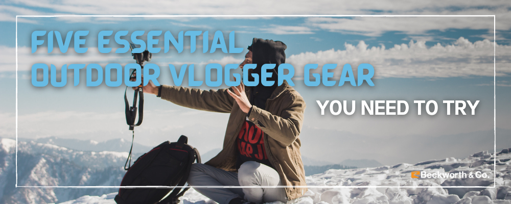 Five Essential Outdoor Vlogger Gear You Need To Try