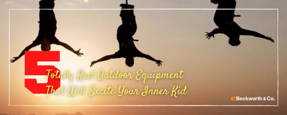 Five Totally Rad Outdoor Equipment That Will Excite Your Inner Kid