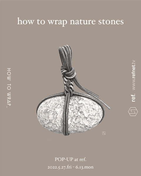 how to wrap nature stones | ref. / Web Store