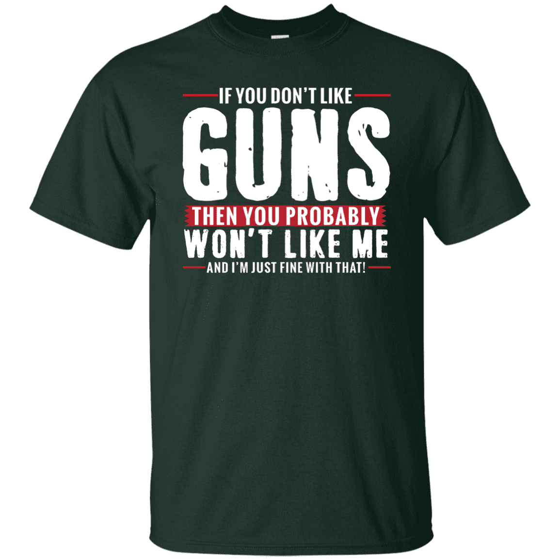 Pro Gun Shirt - If You Don't Like Guns You Won't Like Me Tee – Patriot ...