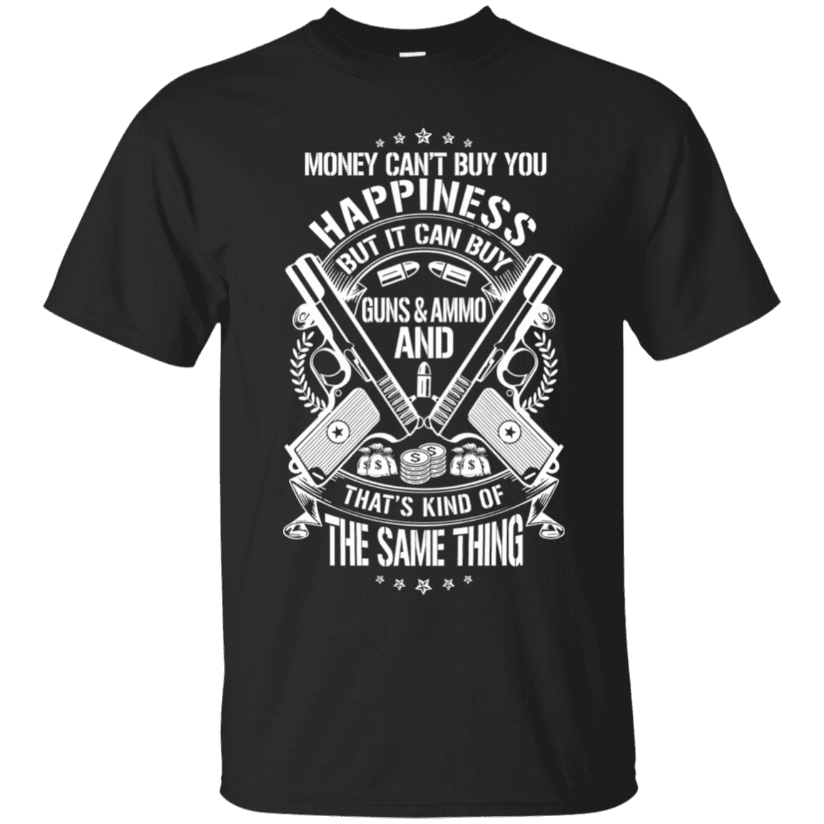 Money and Happiness Pro-Gun Rights T-Shirt – Patriot Powered Products