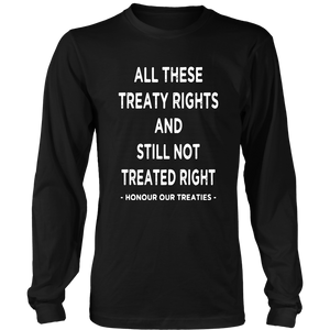 All These Treaty Rights And Still Not Treated Right Honour Your Treaties Shirt