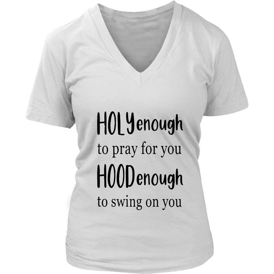 HOLY Enough To Pray For You - HOOD Enough To Swing On You Shirt