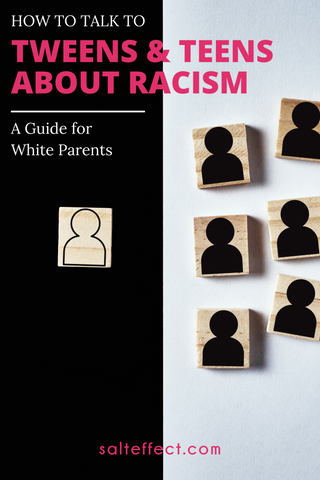 SALT effect - How to talk to tweens and teens about racism