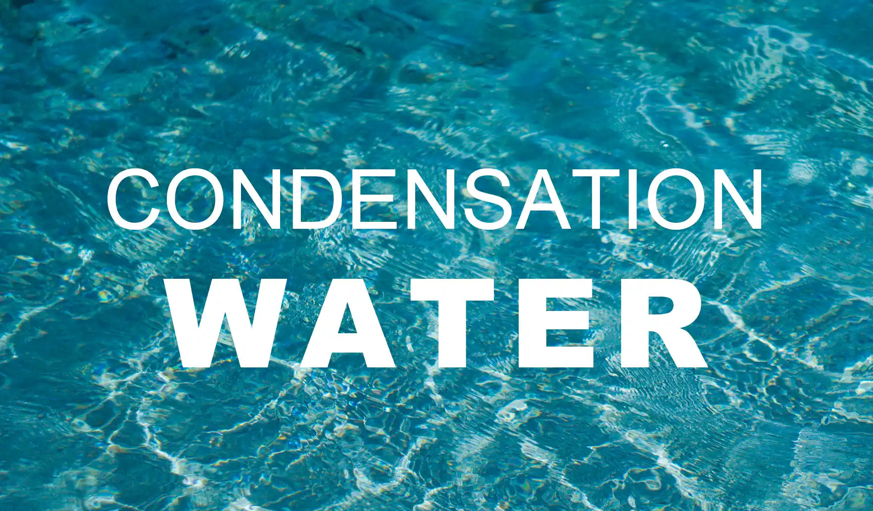 Condensation Water