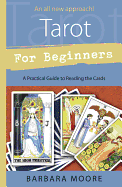 Tarot for Beginners: A Practical Guide to Reading the Cards