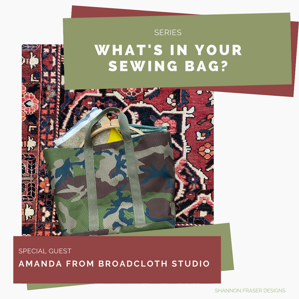 What's In Your Sewing Bag? Special Guest: Amanda Carye from Broadcloth –  Shannon Fraser Designs