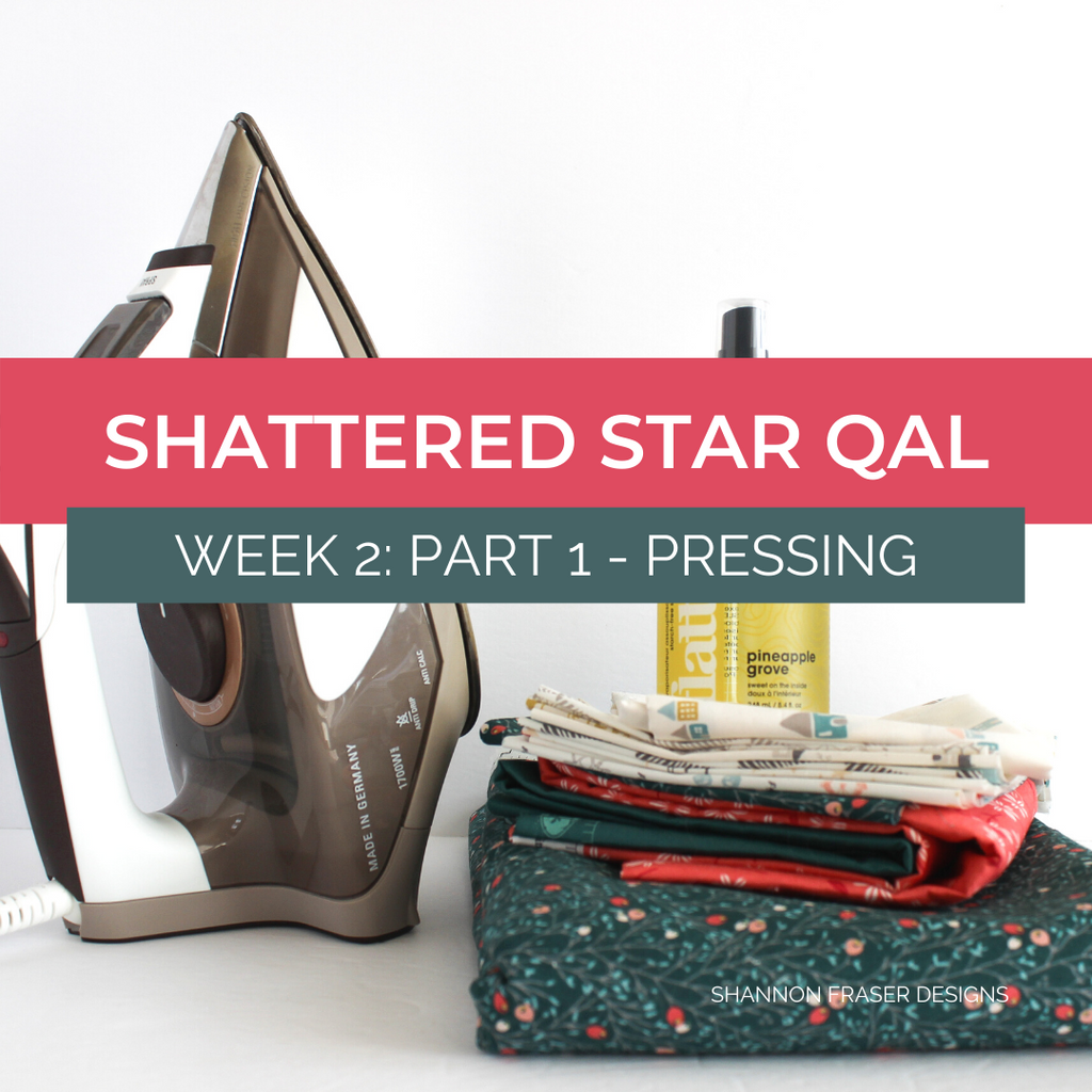 Shattered Star Quilt Along Week 2: Part 1 - How to press your fabric | Shannon Fraser Designs #pressing