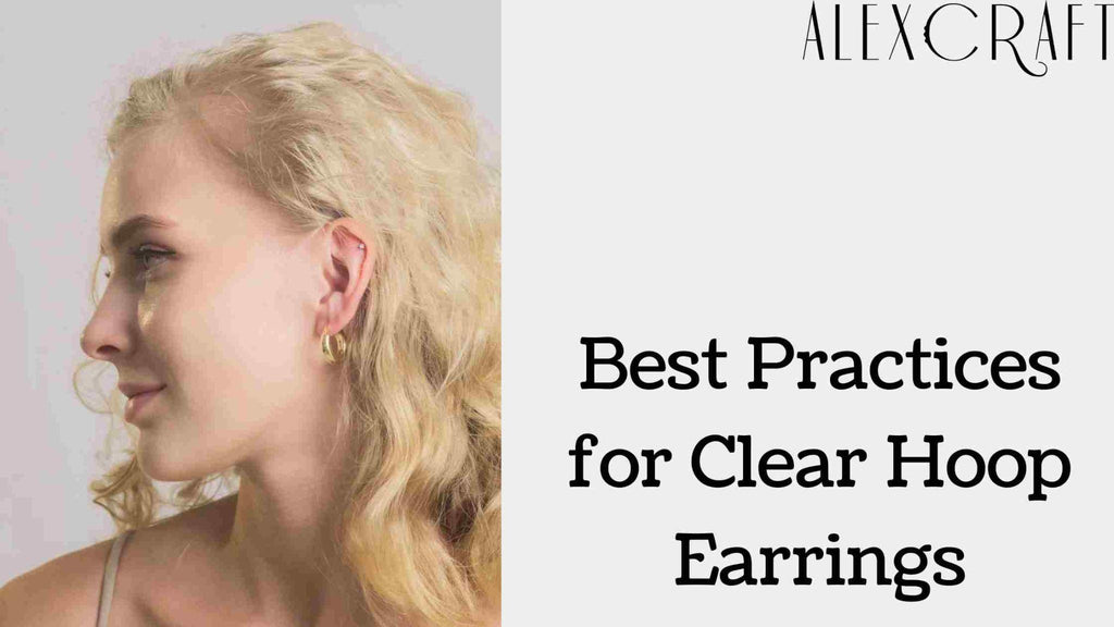Best Practices for Clear Hoop Earrings