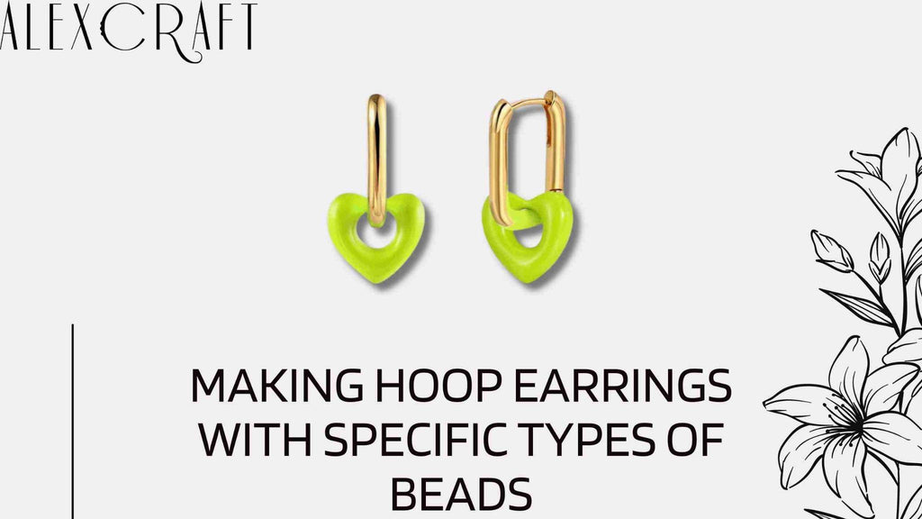 Making Hoop Earrings with Specific Types of Beads