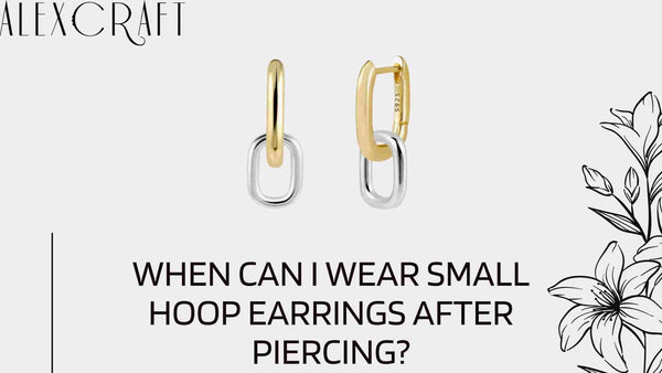 When can I wear small hoop earrings after piercing