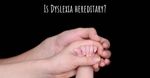is dyslexia hereditary does it come from our genes?