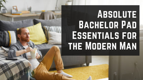 Absolute Bachelor Pad Essentials for the Modern Man