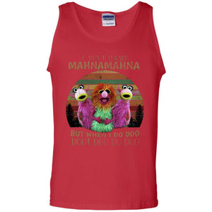 I Dont Always Mahnamahna But When I Do Doo Doot Doo Do Doo ShirtG220 Gildan 100% Cotton Tank Top