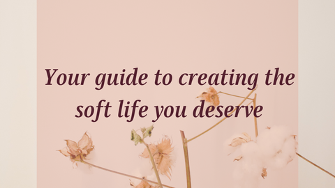 Free guide to creating the soft life you deserve