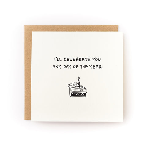 Birthday greeting card that says, "I'll Celebrate You Any Day" with a black and white illustration of a cake with a candle