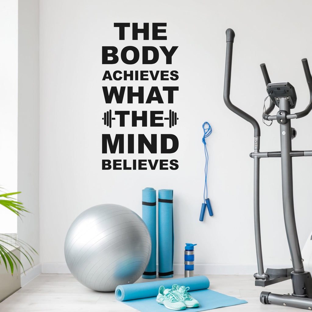 The Body Achieves What the Mind Believes - Wall Art Decor for Home Gym -  Vinyl Written