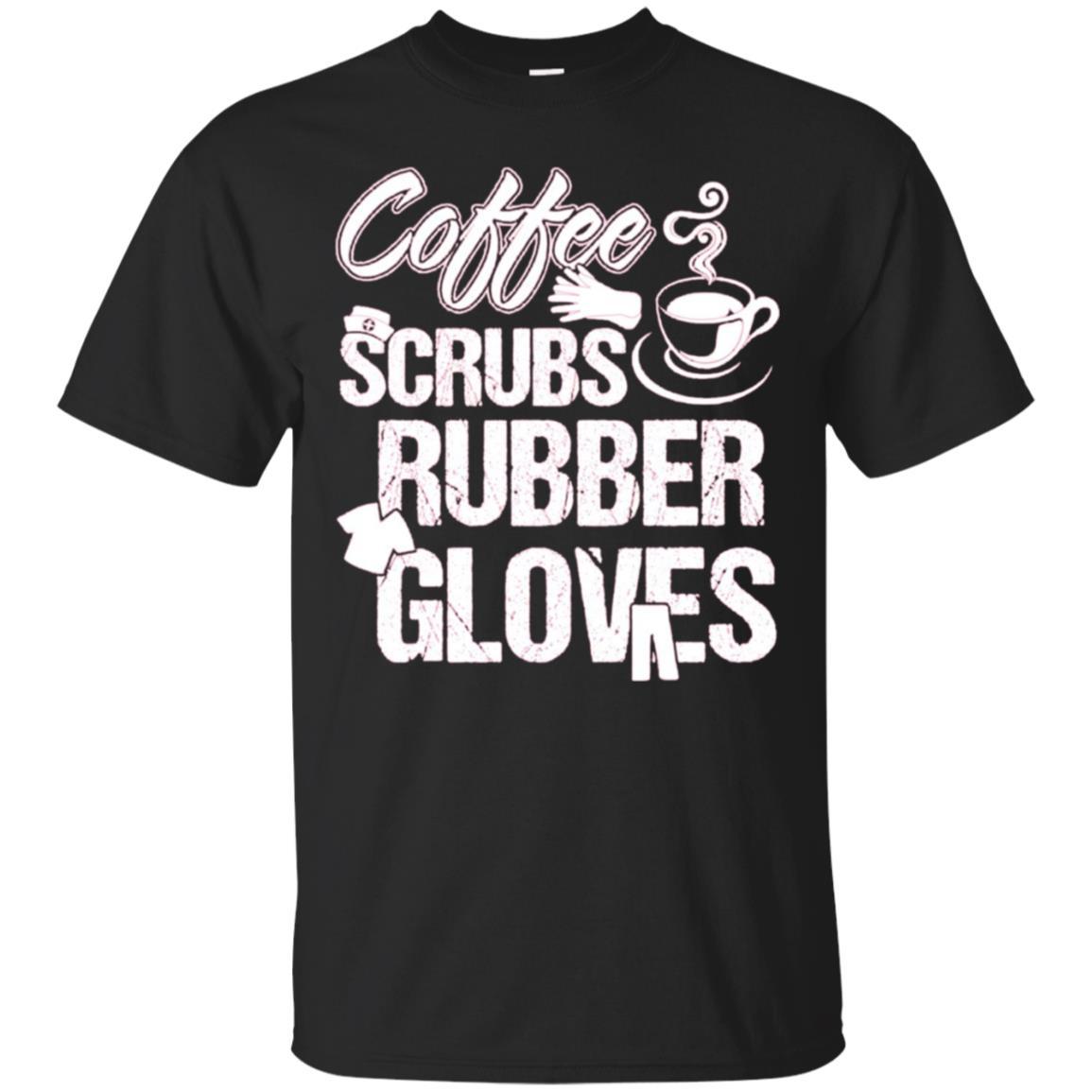 Order Coffee Scrubs And Rubber Gloves Tshirt Funny Nurse Caffeine