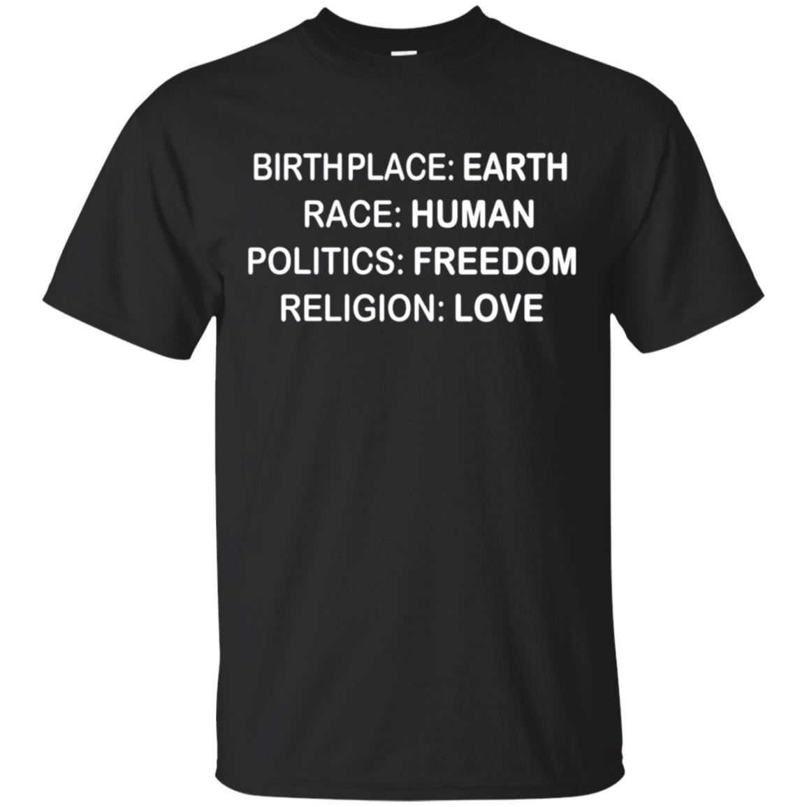 Buy Birthplace Earth Race Human Politics Freedom Love T Shirt