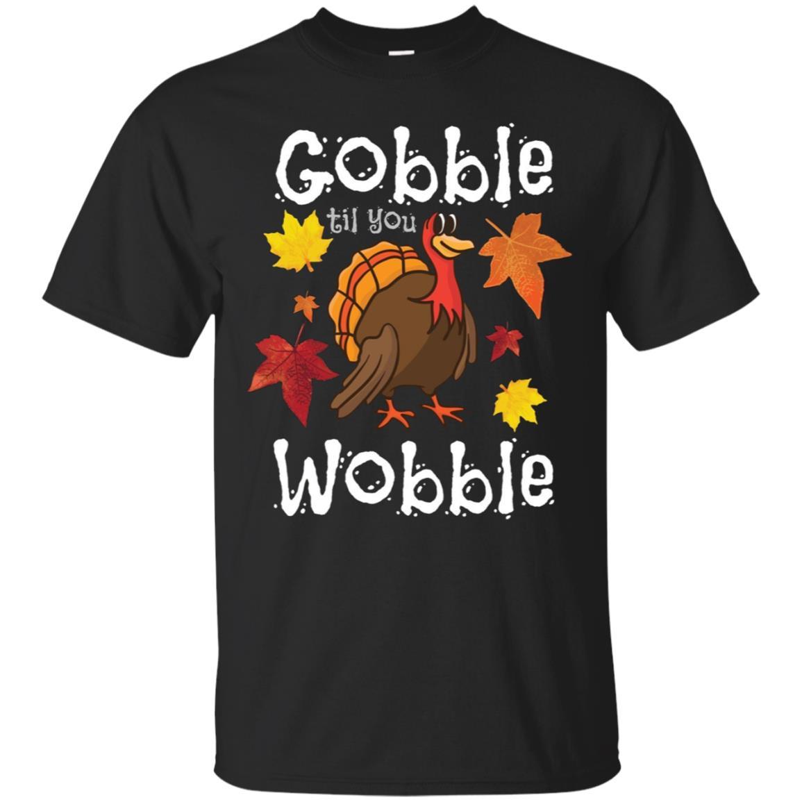 Check Out This Awesome Gobble Till You Wobble T-shirt Funny Thanksgiving Turkey Tee