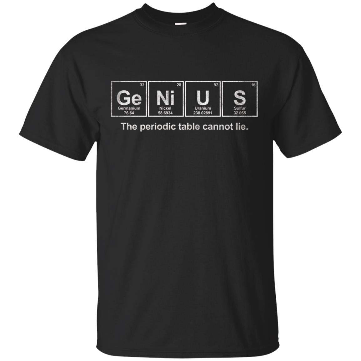 Get Here S Genius Periodic Table Cannot Lie Nerdy Geek Graphic T-shirt Black